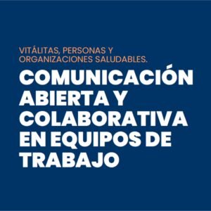 COMUNICACIÓN ABIERTA Y COLABORATIVA EN EQUIPOS DE TRABAJO