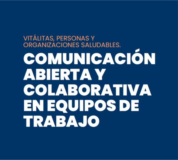 COMUNICACIÓN ABIERTA Y COLABORATIVA EN EQUIPOS DE TRABAJO